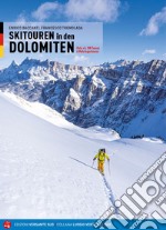 Scialpinismo in Dolomiti. Oltre 100 itinerari, 6 traversate di più giorni. Ediz. tedesca