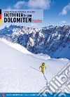 Scialpinismo in Dolomiti. Oltre 100 itinerari, 6 traversate di più giorni. Ediz. tedesca libro