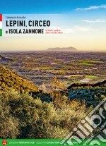 Lepini, Circeo e Isola Zannone. 67 itinerari a piedi su tutte le cime del settore