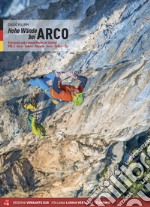 Hohe wände bei Arco. Klassische und moderne Routen im Sarcatal. Vol. 1: Arco, Torbole, Val di Ledro, Tenno, Padaro, Dro libro