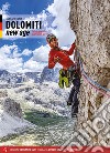 Dolomiti new age. 130 Ausgewahlte Sportrouten bis 7a libro di Conz Alessio