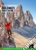 Dolomiti senza confini. L'alta via ferrata dolomitica che annulla i confini. Con mappa libro