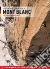 Mont Blanc. Alle Felsrouten. Italienische Seite libro