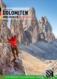 Dolomiti senza confini. L'alta via ferrata dolomitica che annulla i confini. Ediz. tedesca. Con mappa libro