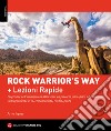 Rock warrior's way + Lezioni rapide. Progredire nell'arrampicata attraverso un percorso psico-fisico ed emozionale. Consapevolezza di sé, responsabilità, rischio, paura libro