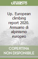 Up. European climbing report 2020. Annuario di alpinismo europeo libro