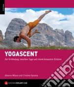 Yogarrampicata. La connessione tra la disciplina dello Yoga e un'arrampicata consapevole. Ediz. tedesca