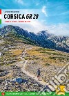 Corsica GR 20 16 tappe, 16 varianti e 16 percorsi ad anello libro