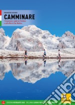 Camminare. 116 percorsi a piedi nel Primiero e sulle Pale di San Martino libro