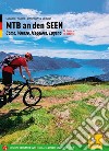 Mountain bike sui laghi. 69 itinerari tra il Canton Ticino e i lagni Maggiore, di Varese, Lugano e Como. Ediz. tedesca libro