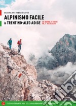 Alpinismo facile in Trentino Alto Adige. Vie normali e creste. Vol. 1: Valli occidentali libro