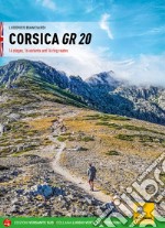 Corsica GR 20 16 tappe, 16 varianti e 16 percorsi ad anello. Ediz. inglese