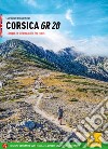 Corsica GR 20 16 tappe, 16 varianti e 16 percorsi ad anello. Ediz. inglese libro