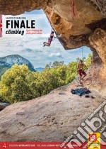 Finale climbing. Arrampicate sportive nel Finalese. Ediz. inglese libro