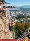 Innsbruck Rock Sportklettergebiete in und um Innsbruck im geographischen Dreieck Hall, Brenner, Silz libro