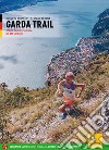 Garda trail. 33 itinerari di corsa in natura attorno al Benaco. Ediz. tedesca libro di Bontempi Ruggero Serena Stefano