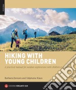 Hiking with young children. A practical manual for outdoor explorations with children 0-4 years old libro