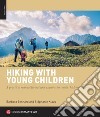 Hiking with young children. A practical manual for outdoor explorations with children 0-4 years old libro