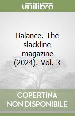 Balance. The slackline magazine (2024). Vol. 3 libro