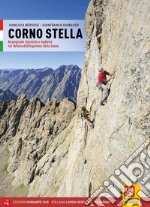 Corno Stella. Arrampicate classiche e moderne nel vallone dell'Argentera-Valle Gesso