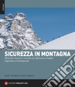 Sicurezza in montagna. Materiali, manovre e tecniche per affrontare al meglio l'alpinismo e l'arrampicata. Con QR Code libro