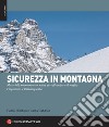 Sicurezza in montagna. Materiali, manovre e tecniche per affrontare al meglio l'alpinismo e l'arrampicata. Con QR Code libro