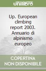 Up. European climbing report 2003. Annuario di alpinismo europeo libro