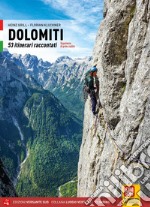 Dolomiti. 53 itinerari raccontati. Esperienze di prime salite libro