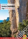 Eastern Sardinia. Crags. Baronia, Oliena, Gonone, Baunei, Jerzu, Ulassai, Quirra libro di Felderer Richard