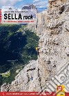 Sella rock. 255 vie classiche e sportive nel gruppo del Sella. Ediz. inglese libro di Conz Alessio Bernard Renato