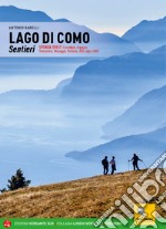 Lago di Como. Sentieri. Sponda ovest: Cernobbio, Argegno, Tremezzina, Menaggio, Porlezza, Alto Lago e Valli. Con espansione online