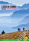 Lago di Como. Sentieri. Sponda ovest: Cernobbio, Argegno, Tremezzina, Menaggio, Porlezza, Alto Lago e Valli. Con espansione online libro