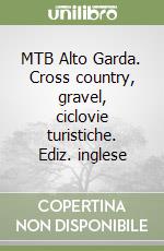 MTB Alto Garda. Cross country, gravel, ciclovie turistiche. Ediz. inglese libro