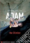 Adam the Climber libro di Dal Prà Pietro Ondra Adam