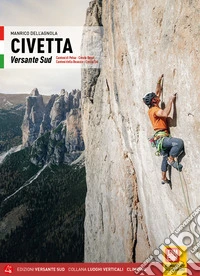 Civetta. Versante Sud. Cantoni di Pelsa, Cresta Ovest, Cantoni della Busazza, Cresta Est libro