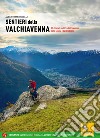 Sentieri della Valchiavenna. 82 itinerari scelti tra Valchiavenna, Valle Spluga e Val Bregaglia libro di Martinelli Alberto