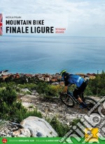 Mountain bike. Finale Ligure. 50 itinerari ad anello. Ediz. inglese libro