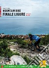 Mountain bike. Finale Ligure. 50 itinerari ad anello. Ediz. inglese libro