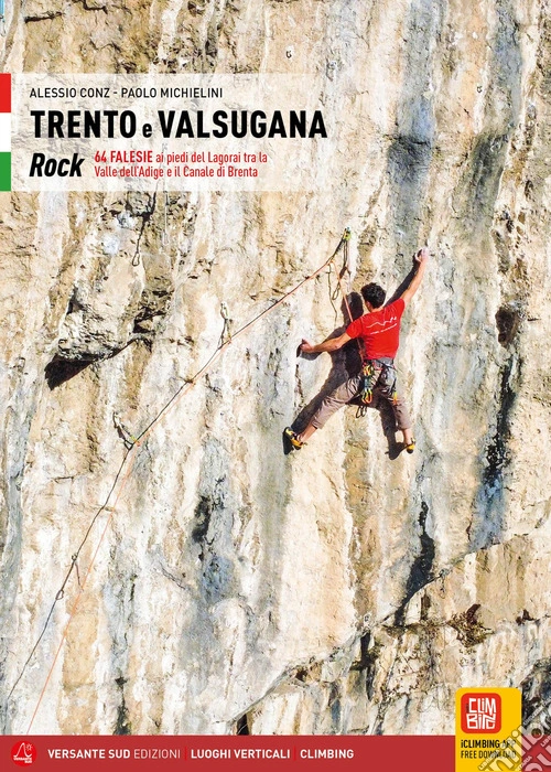 Trento e Valsugana. Rock 64. Falesie ai piedi del Lagorai tra la Valle dell'Adige e il Canale di Brenta. Ediz. illustrata