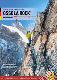 Ossola rock1 Hohe Wände. Vol. 1: 140 klassische und moderne Routen für alle Jahreszeiten vom Mottarone über den Monte Rosa bis ins Wallis. Cusio, Unteres Ossola, Macugnaga, Valle Antrona, Val Bognanco, Domodossola, Unteres Antigorio, Gondo libro
