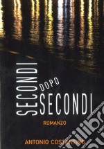 Secondi dopo secondi libro