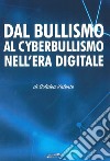 Dal bullismo al cyberbullismo nell'era digitale libro