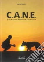 C.A.N.E. Con Amore Nessuna Esitazione libro