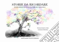 Storie da ricordare. Grandi imprese e solidarietà ai tempi del coronavirus libro