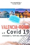 Valencia-Roma e il covid 19. Messenger al tempo del Coronavirus libro di Nespoli Rosa Anna Pisano Maria Antonietta