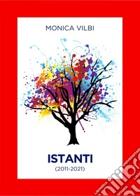 Istanti (2011-2021) libro