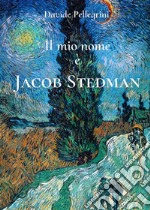 Il mio nome è Jacob Stedman libro