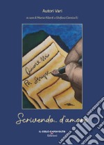 Scrivendo... d'amore. Lettere di un passato moderno libro