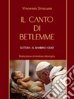 Il canto di Betlemme. Lettera al Bambino Gesù libro