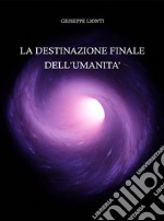 La destinazione finale dell'umanità